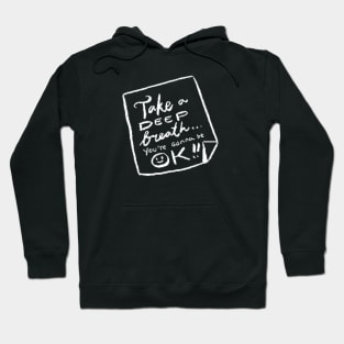 Take a deep breath You’re gonna be ok Hoodie